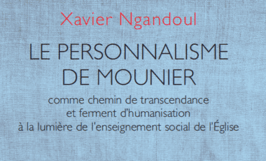 Recension de l’ouvrage de Xavier Ngandoul « Le personnalisme de Mounier »